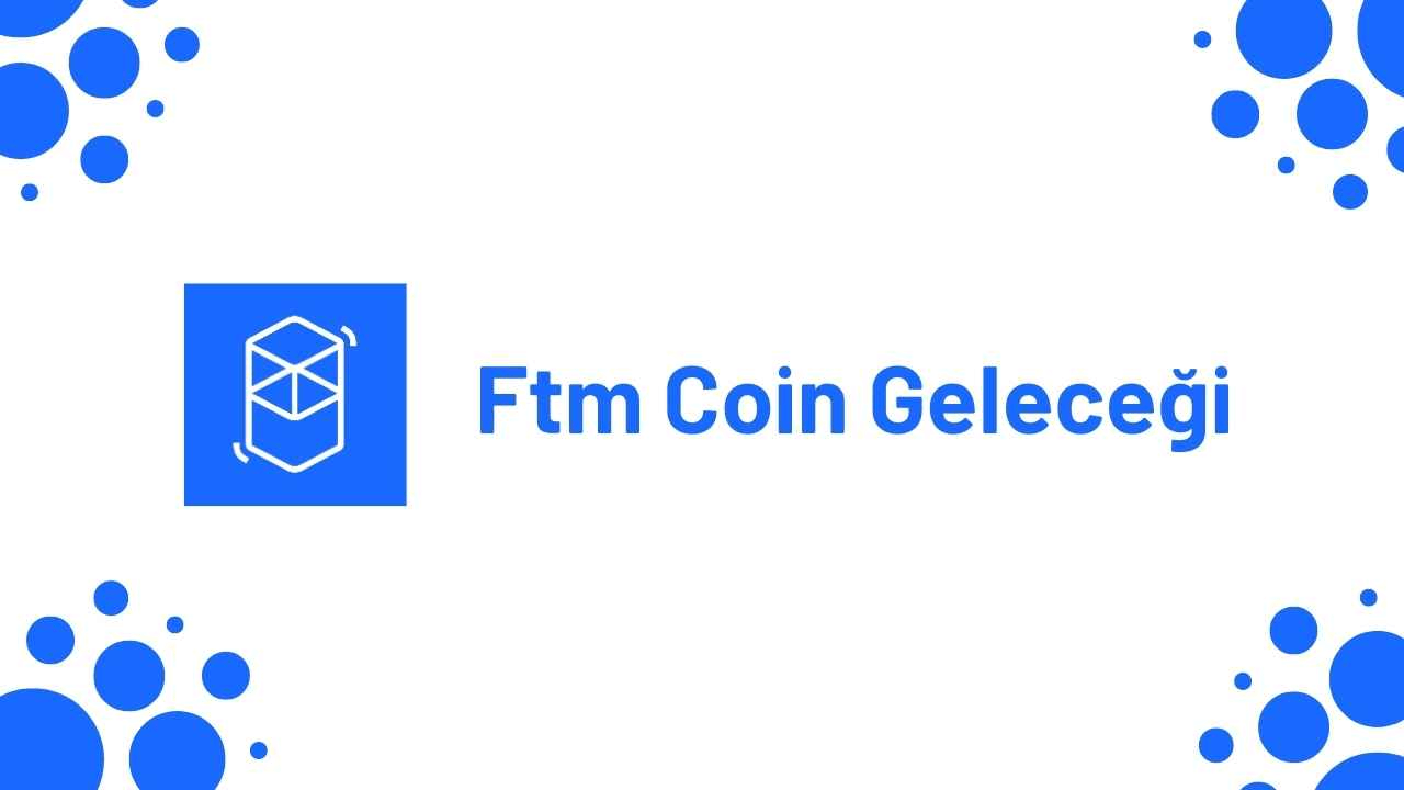 FTM Coin Yorum - Fantom Coin Geleceği