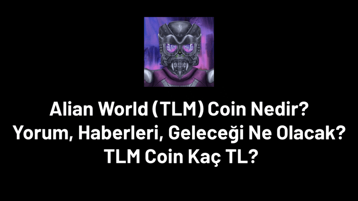 TLM Coin Nedir, Yorum, Haberleri, TLM Coin Geleceği, Kaç TL?
