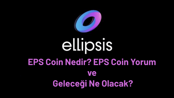 EPS Coin Nedir? EPS Coin Yorum ve Geleceği Ne Olacak?