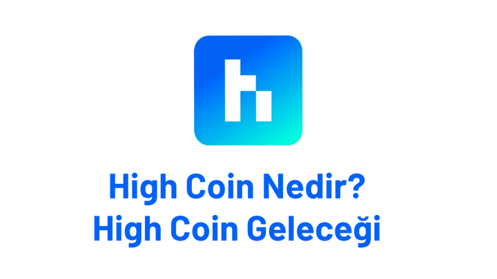 High Coin Nedir? High Coin Yorum, High Coin Geleceği Analizi