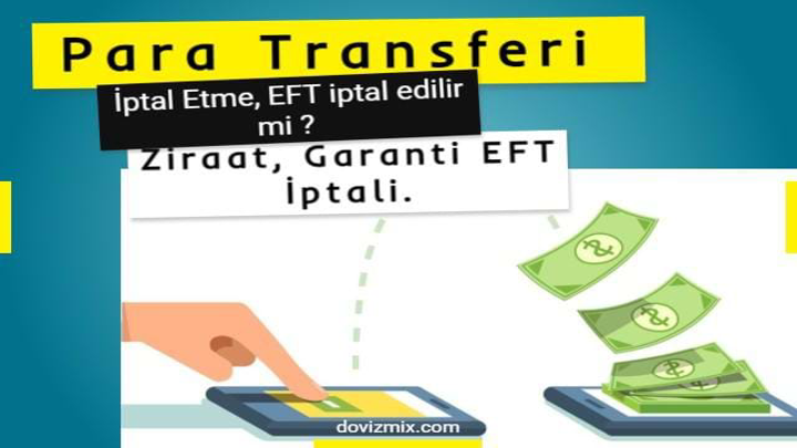 Para Transferi İptal Etme, EFT iptal edilir mi ? Ziraat, Garanti EFT İptali.