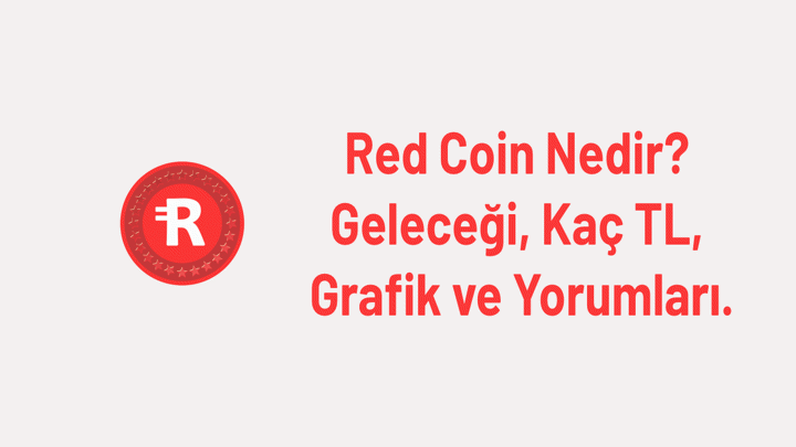 Red Coin Nedir? Geleceği, Kaç TL, Grafik ve Yorumları.
