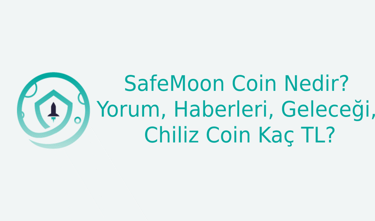 Safemoon Coin Nedir, Yorum, Haberleri, Geleceği, Safemoon Coin Kaç TL?