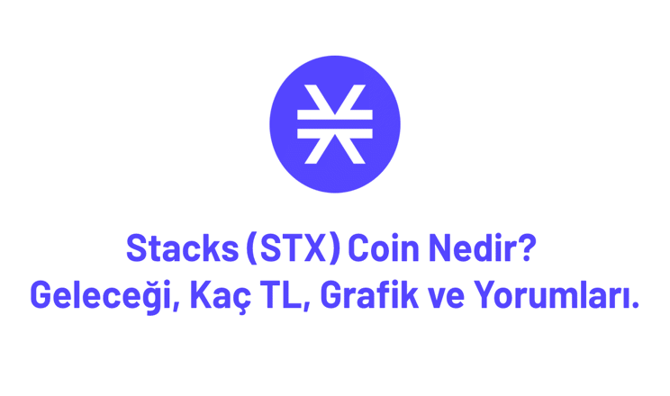 STX Coin Nedir? Yorum, Grafik, Geleceği ve Kaç TL?