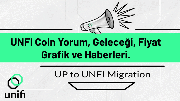 UNFI (Unifi) Coin Yorum, Geleceği, Fiyat, Grafik ve Haberleri.